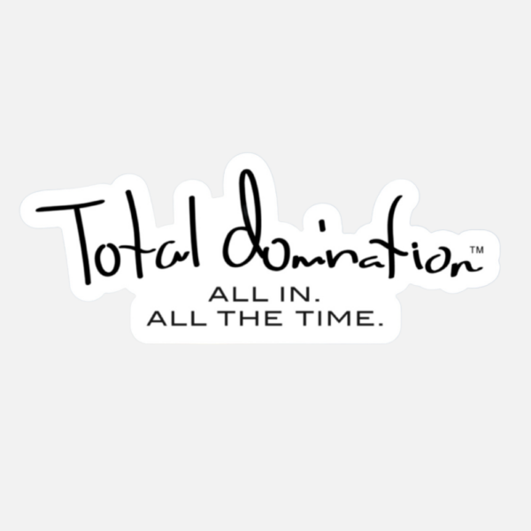 Total Domination Sports signature die-cut, decal sporting our ALL IN, ALL THE TIME motto.